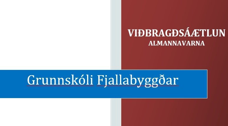 Viðbragðsáætlun segir um skipulag og stjórn aðgerða í Grunnskóla Fjallabyggðar í samræmi við áætlun …