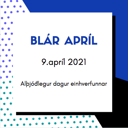 Blár dagur 9.apríl - Blár apríl 2021