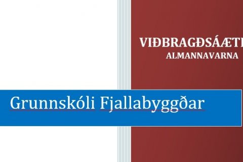 Viðbragðsáætlun segir um skipulag og stjórn aðgerða í Grunnskóla Fjallabyggðar í samræmi við áætlun …